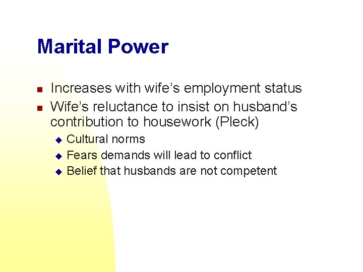 Marital Power n n Increases with wife’s employment status Wife’s reluctance to insist on