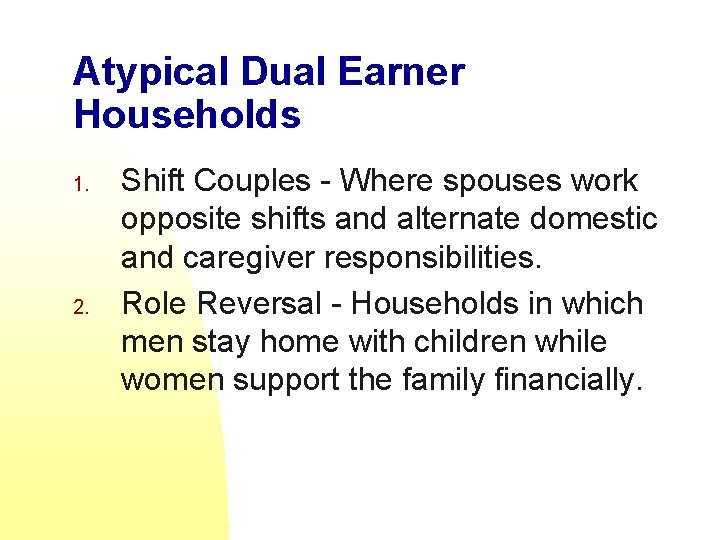 Atypical Dual Earner Households 1. 2. Shift Couples - Where spouses work opposite shifts