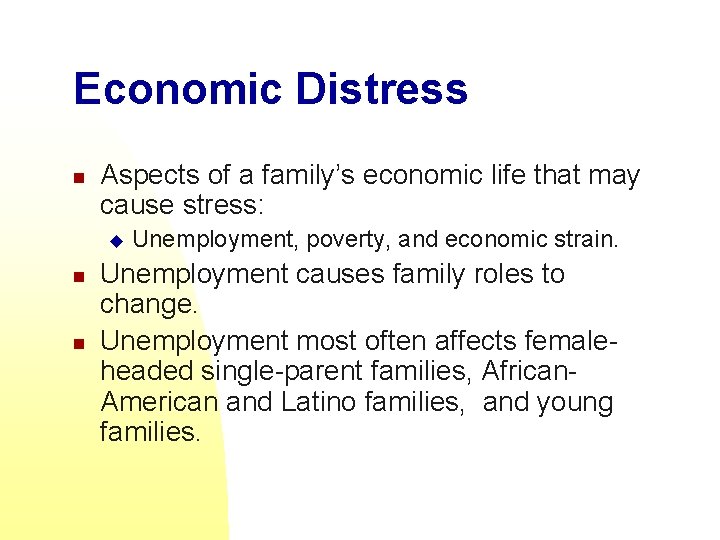 Economic Distress n Aspects of a family’s economic life that may cause stress: u