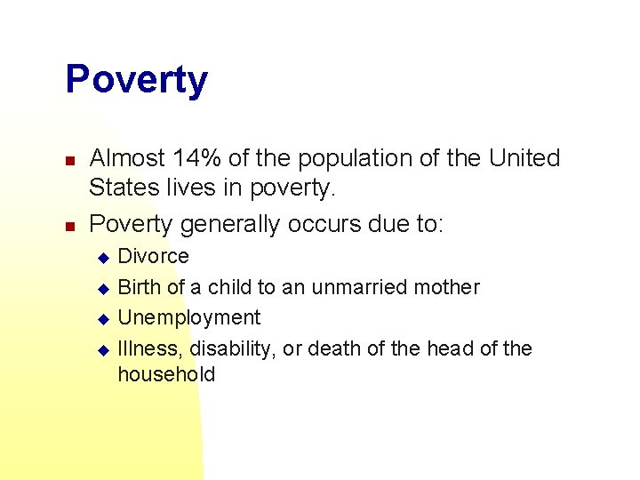 Poverty n n Almost 14% of the population of the United States lives in