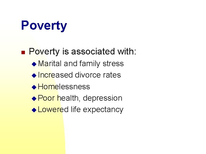 Poverty n Poverty is associated with: u Marital and family stress u Increased divorce