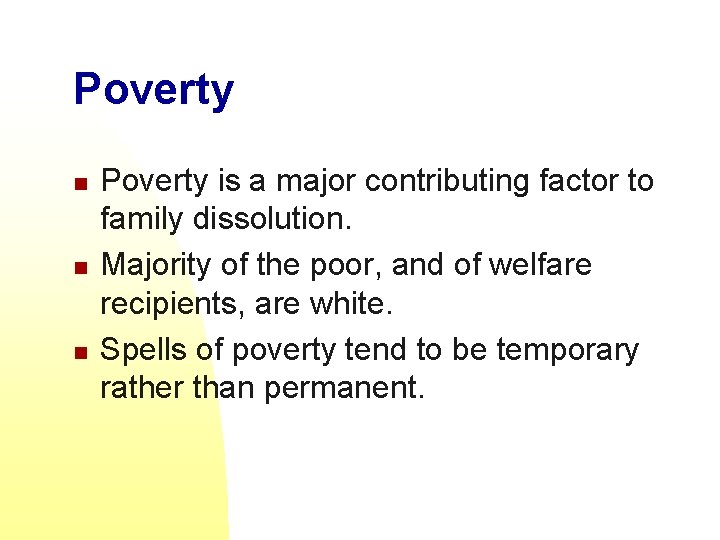 Poverty n n n Poverty is a major contributing factor to family dissolution. Majority