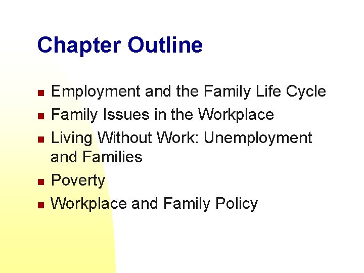 Chapter Outline n n n Employment and the Family Life Cycle Family Issues in