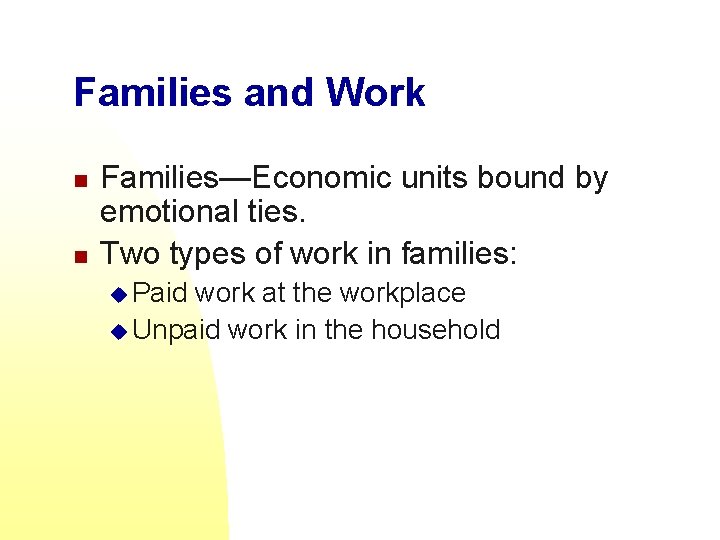 Families and Work n n Families—Economic units bound by emotional ties. Two types of