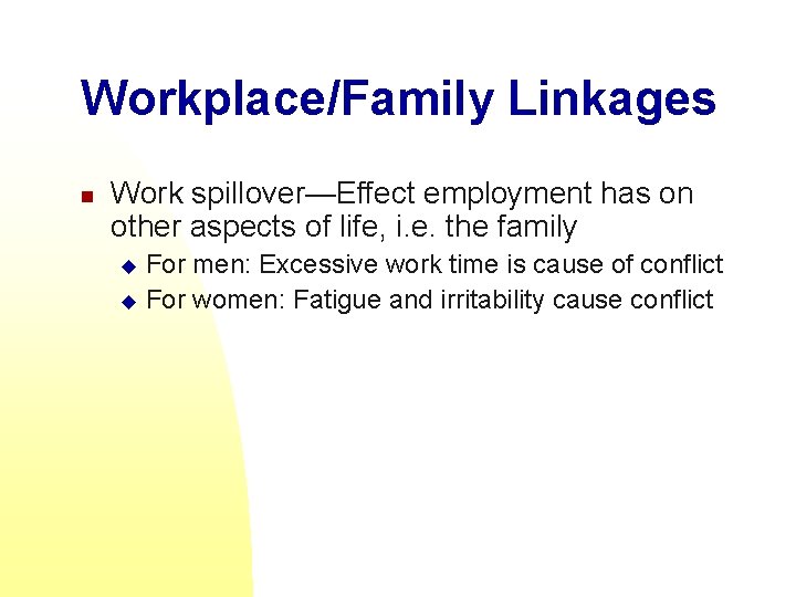 Workplace/Family Linkages n Work spillover—Effect employment has on other aspects of life, i. e.