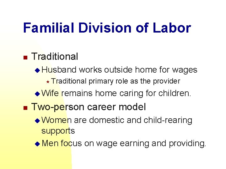 Familial Division of Labor n Traditional u Husband works outside home for wages «