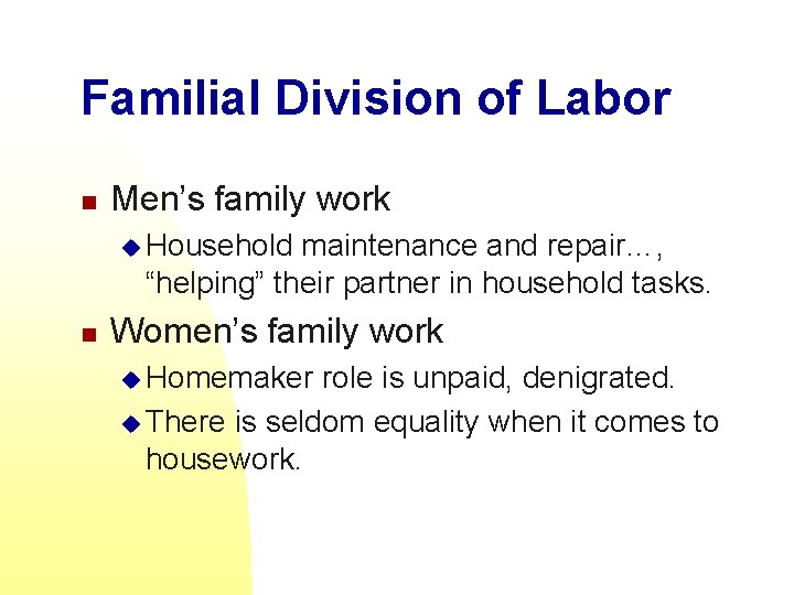 Familial Division of Labor n Men’s family work u Household maintenance and repair…, “helping”