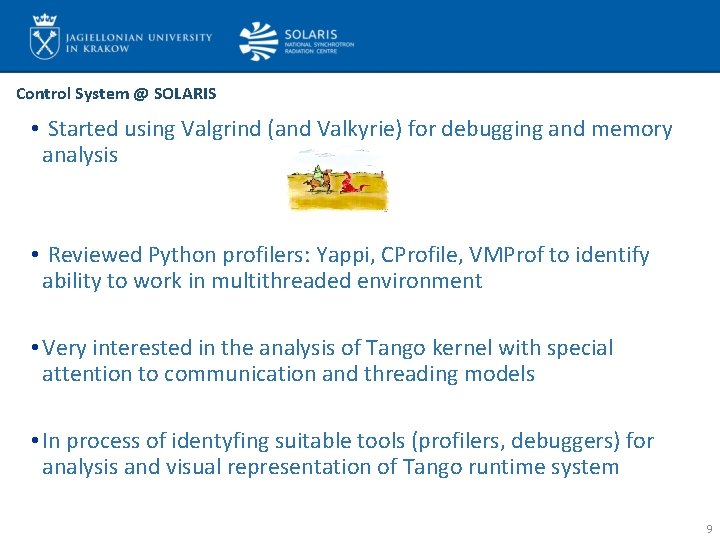 Control System @ SOLARIS • Started using Valgrind (and Valkyrie) for debugging and memory