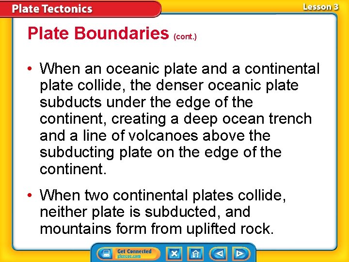 Plate Boundaries (cont. ) • When an oceanic plate and a continental plate collide,
