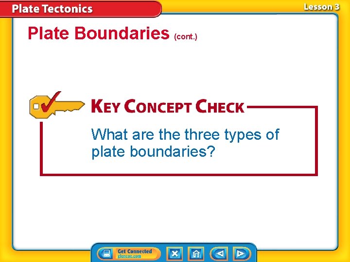 Plate Boundaries (cont. ) What are three types of plate boundaries? 