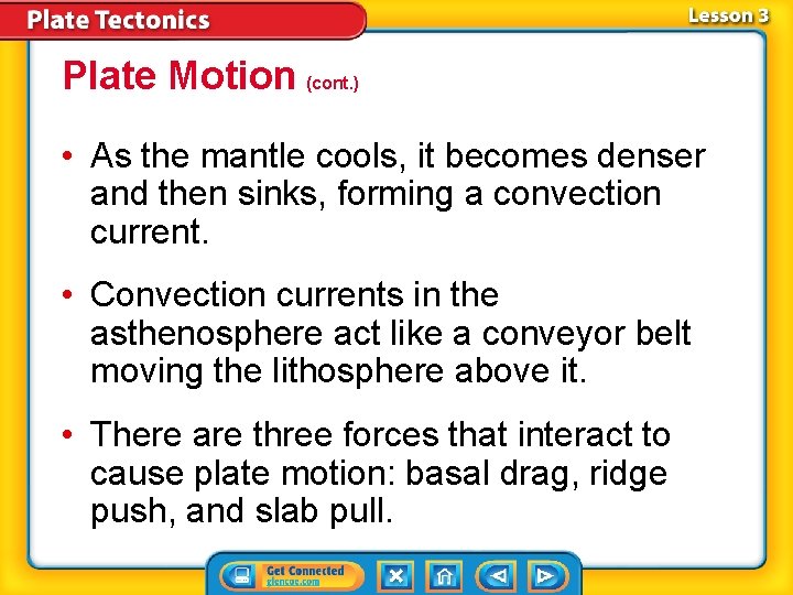 Plate Motion (cont. ) • As the mantle cools, it becomes denser and then