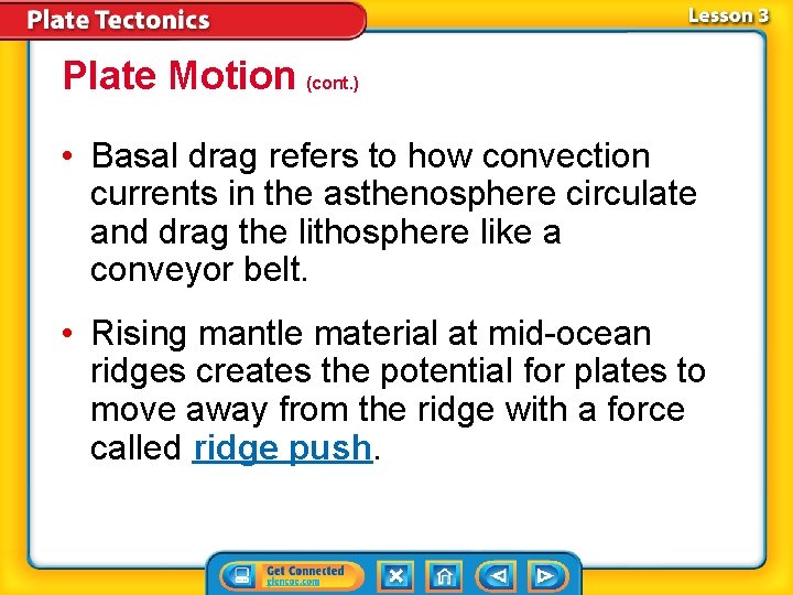 Plate Motion (cont. ) • Basal drag refers to how convection currents in the