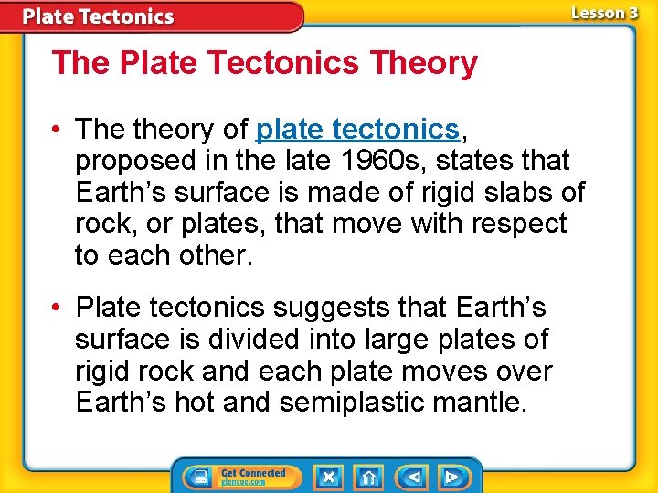 The Plate Tectonics Theory • The theory of plate tectonics, proposed in the late