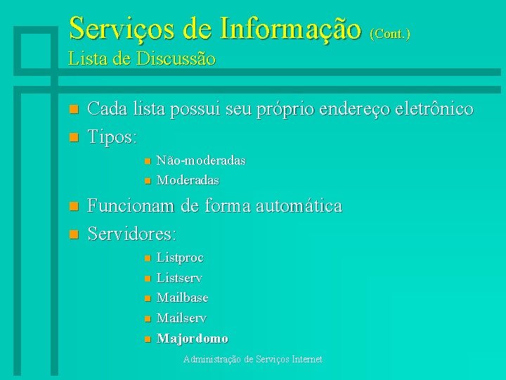 Serviços de Informação (Cont. ) Lista de Discussão n n Cada lista possui seu