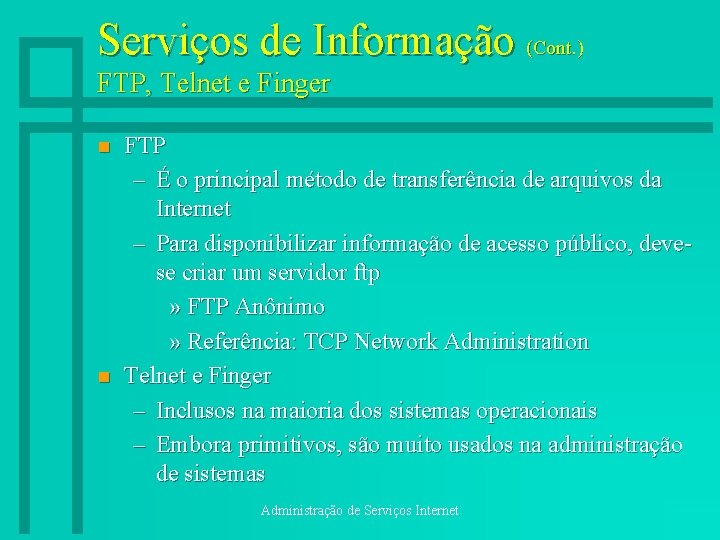 Serviços de Informação (Cont. ) FTP, Telnet e Finger n n FTP – É