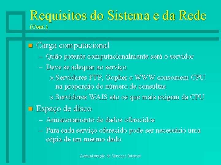 Requisitos do Sistema e da Rede (Cont. ) n Carga computacional – Quão potente