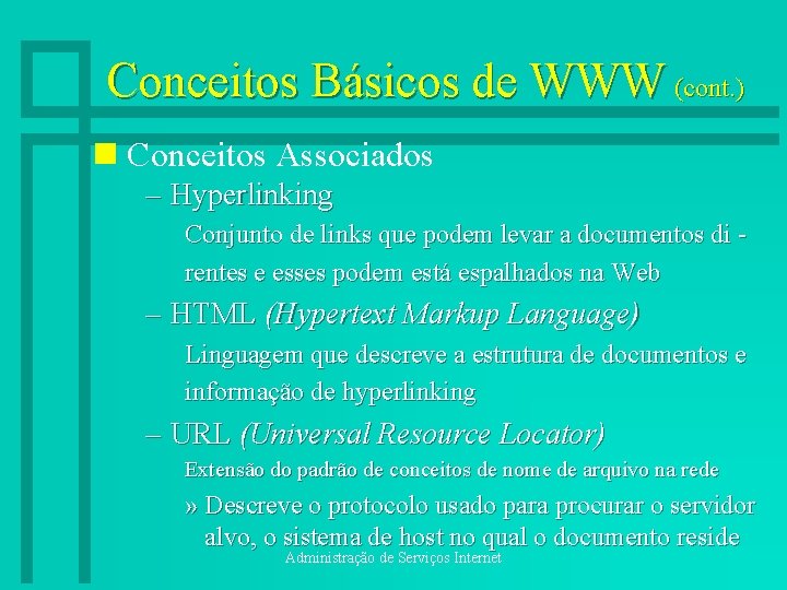 Conceitos Básicos de WWW (cont. ) n Conceitos Associados – Hyperlinking Conjunto de links