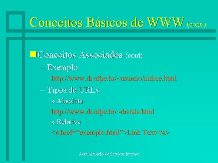 Conceitos Básicos de WWW (cont. ) n Conceitos Associados (cont) – Exemplo http: //www.