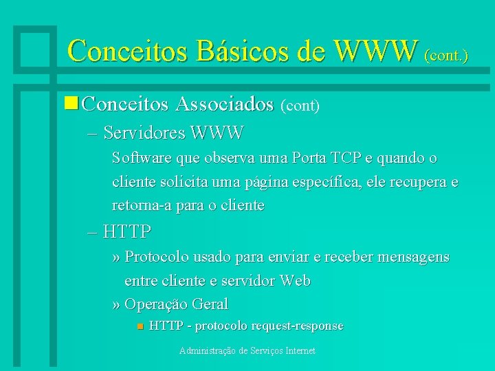 Conceitos Básicos de WWW (cont. ) n Conceitos Associados (cont) – Servidores WWW Software