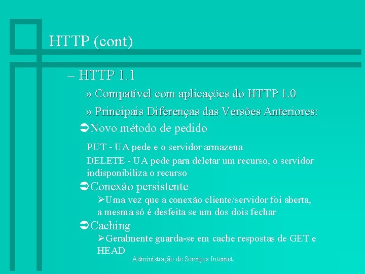 HTTP (cont) – HTTP 1. 1 » Compatível com aplicações do HTTP 1. 0