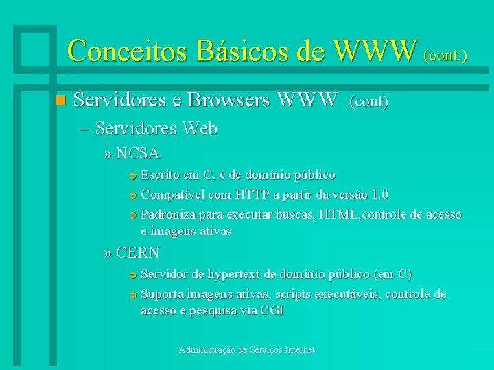 Conceitos Básicos de WWW (cont. ) n Servidores e Browsers WWW (cont) – Servidores