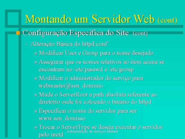 Montando um Servidor Web (cont) n Configuração Específica do Site (cont) – Alteração Básica