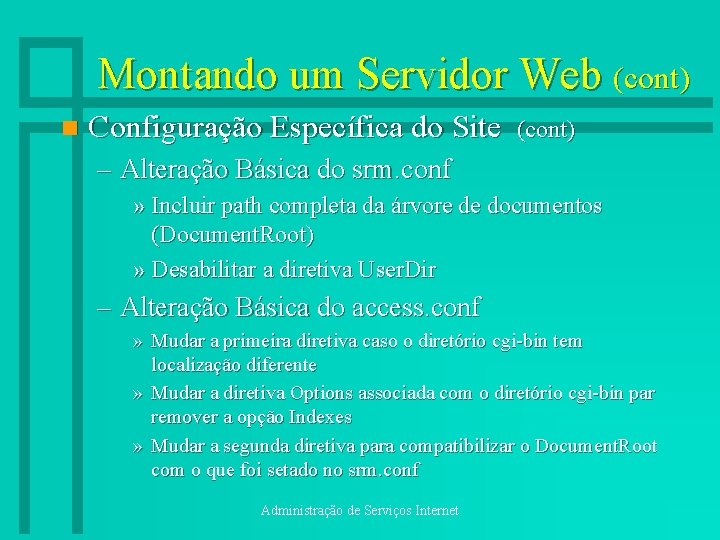 Montando um Servidor Web (cont) n Configuração Específica do Site (cont) – Alteração Básica