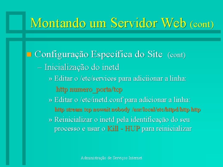 Montando um Servidor Web (cont) n Configuração Específica do Site (cont) – Inicialização do