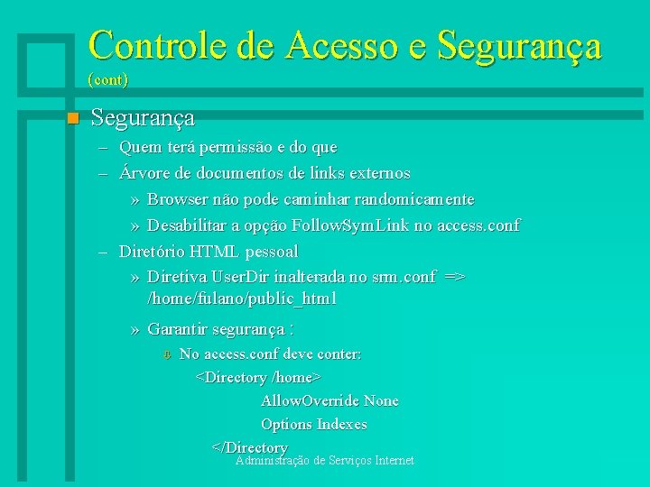 Controle de Acesso e Segurança (cont) n Segurança – Quem terá permissão e do