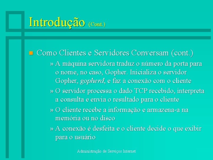 Introdução (Cont. ) n Como Clientes e Servidores Conversam (cont. ) » A máquina