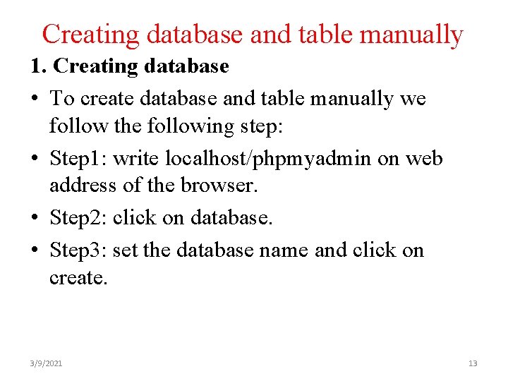 Creating database and table manually 1. Creating database • To create database and table Creating database and table manually 1. Creating database • To create database and table