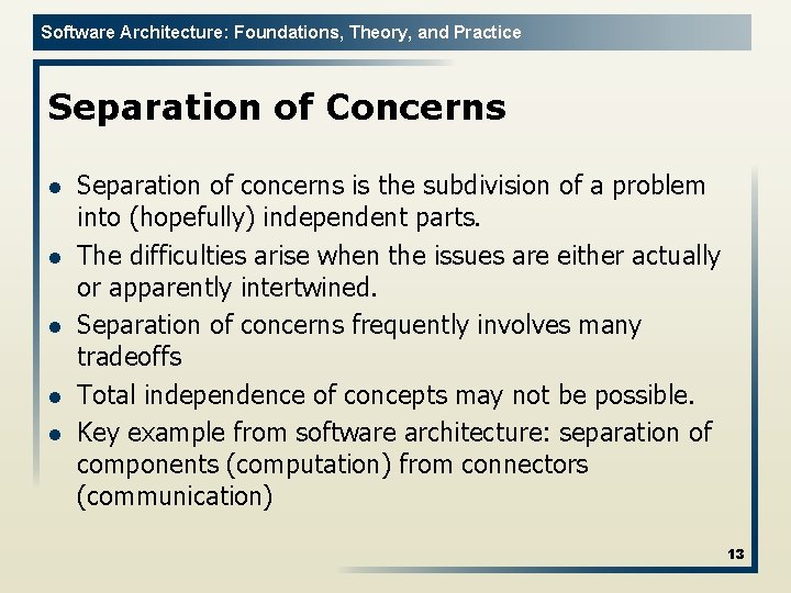 Software Architecture: Foundations, Theory, and Practice Separation of Concerns l l l Separation of