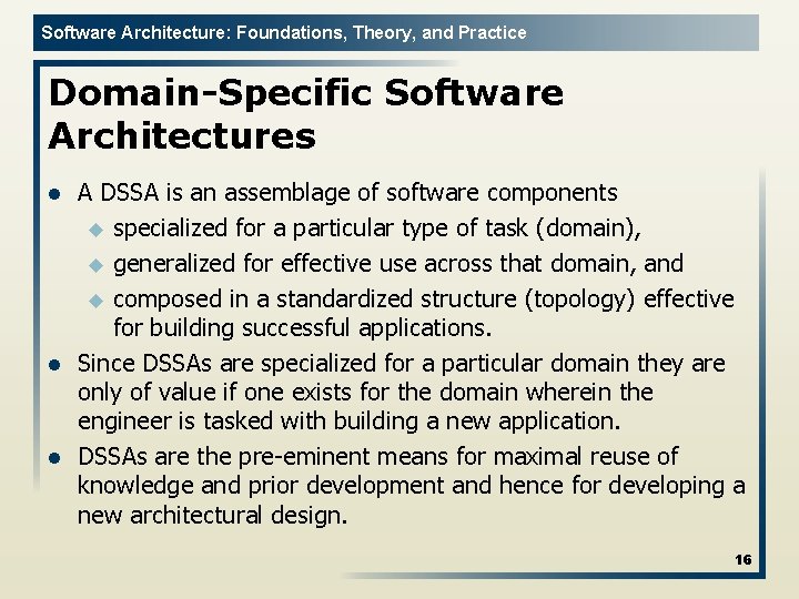 Software Architecture: Foundations, Theory, and Practice Domain-Specific Software Architectures l l l A DSSA