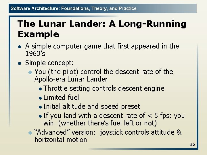 Software Architecture: Foundations, Theory, and Practice The Lunar Lander: A Long-Running Example l l