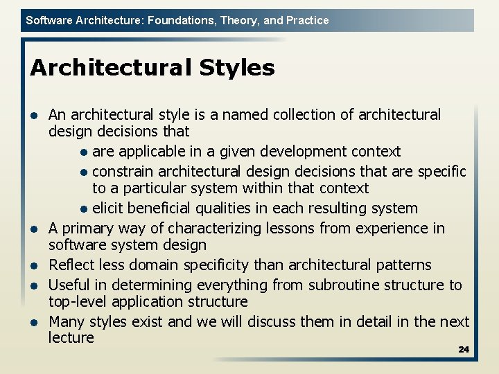Software Architecture: Foundations, Theory, and Practice Architectural Styles l l l An architectural style