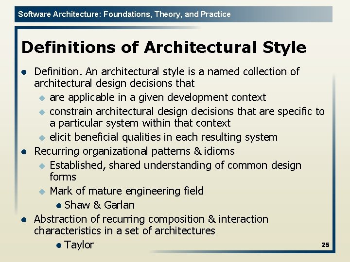 Software Architecture: Foundations, Theory, and Practice Definitions of Architectural Style l l l Definition.
