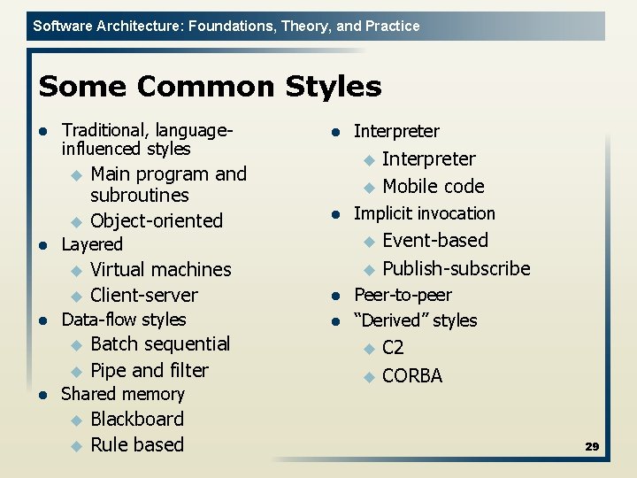 Software Architecture: Foundations, Theory, and Practice Some Common Styles l Traditional, languageinfluenced styles u
