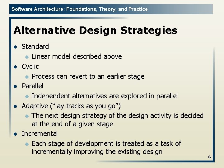 Software Architecture: Foundations, Theory, and Practice Alternative Design Strategies l l l Standard u