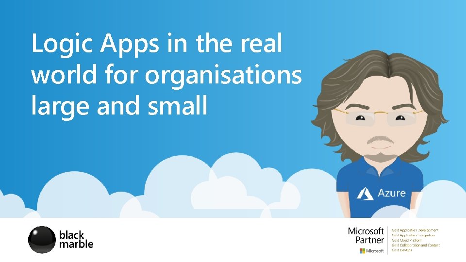 Logic Apps in the real world for organisations large and small 