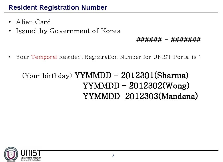 Resident Registration Number • Alien Card • Issued by Government of Korea ###### -