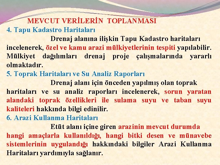 MEVCUT VERİLERİN TOPLANMASI 4. Tapu Kadastro Haritaları Drenaj alanına ilişkin Tapu Kadastro haritaları incelenerek,