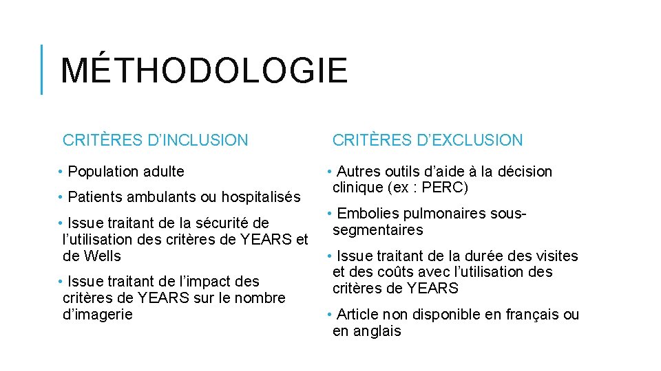 MÉTHODOLOGIE CRITÈRES D’INCLUSION • Population adulte • Patients ambulants ou hospitalisés CRITÈRES D’EXCLUSION •