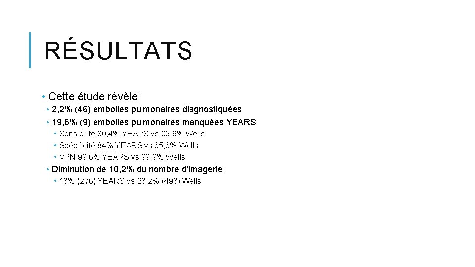 RÉSULTATS • Cette étude révèle : • 2, 2% (46) embolies pulmonaires diagnostiquées •