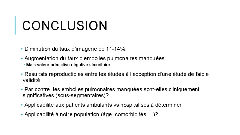 CONCLUSION • Diminution du taux d’imagerie de 11 -14% • Augmentation du taux d’embolies