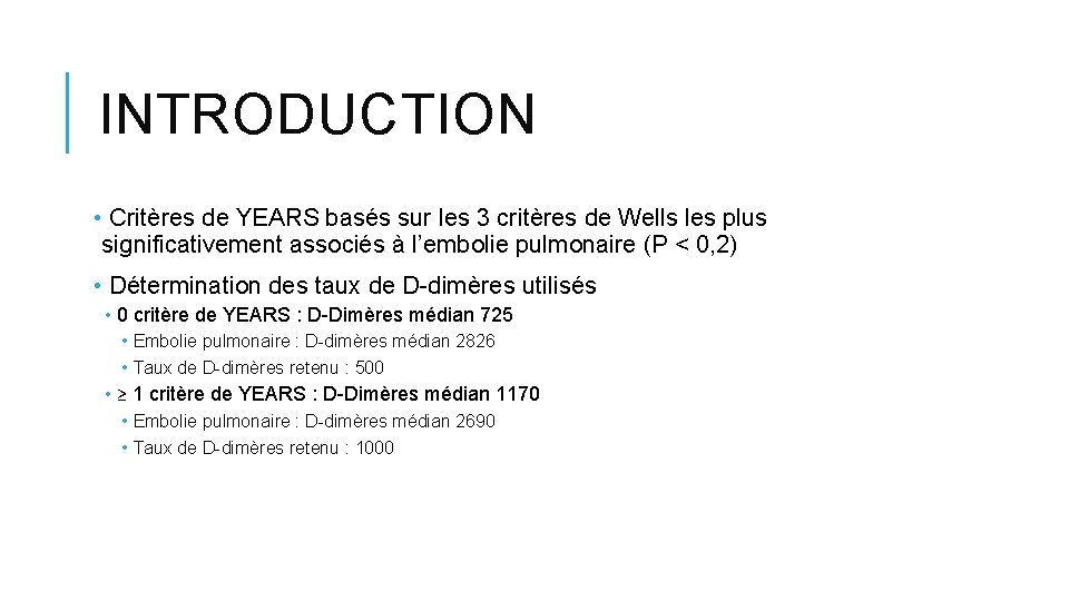 INTRODUCTION • Critères de YEARS basés sur les 3 critères de Wells les plus