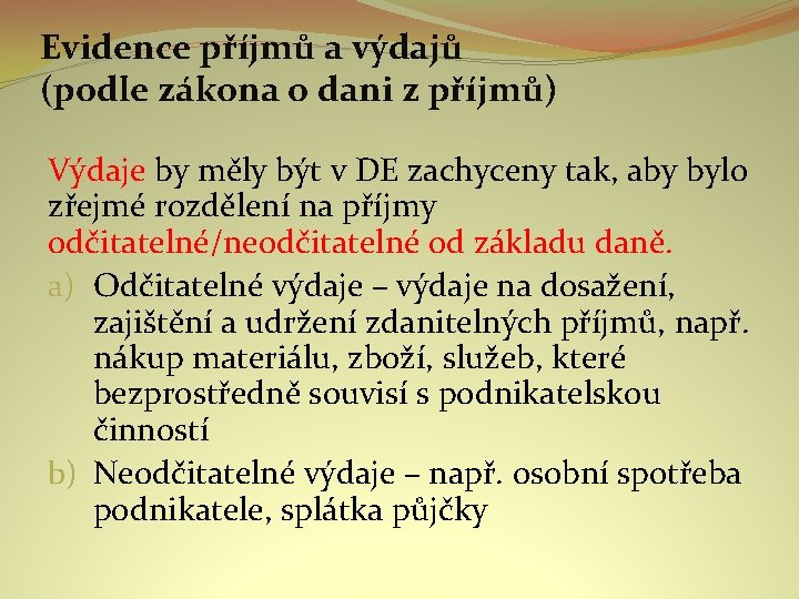 Evidence příjmů a výdajů (podle zákona o dani z příjmů) Výdaje by měly být