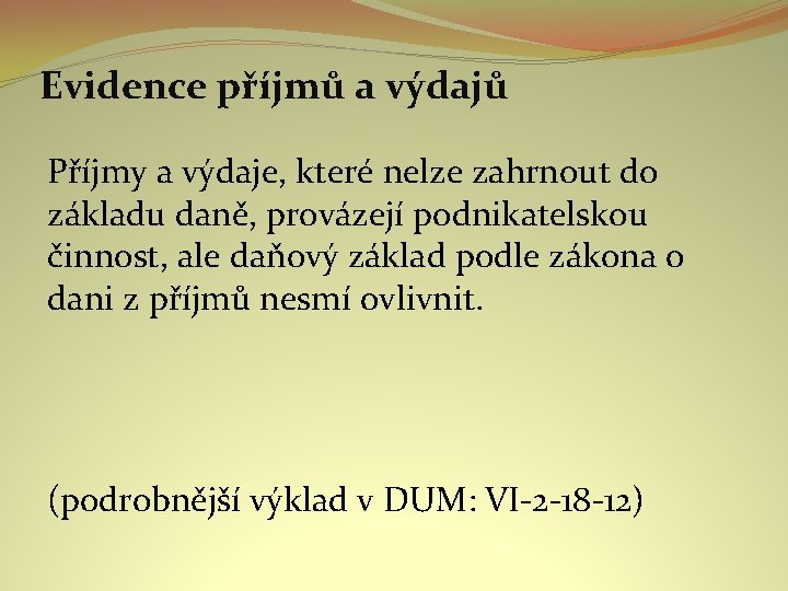 Evidence příjmů a výdajů Příjmy a výdaje, které nelze zahrnout do základu daně, provázejí