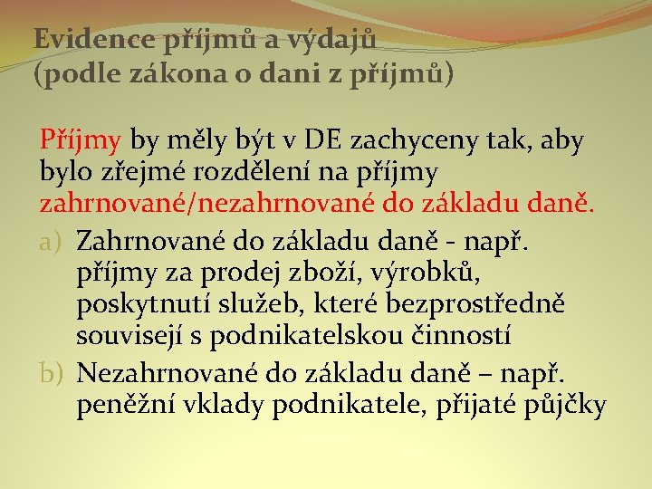 Evidence příjmů a výdajů (podle zákona o dani z příjmů) Příjmy by měly být