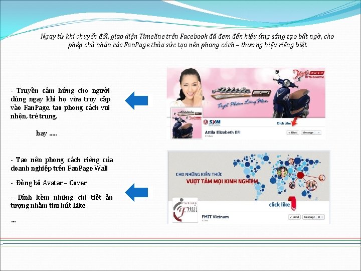 Ngay từ khi chuyển đổi, giao diện Timeline trên Facebook đã đem đến hiệu