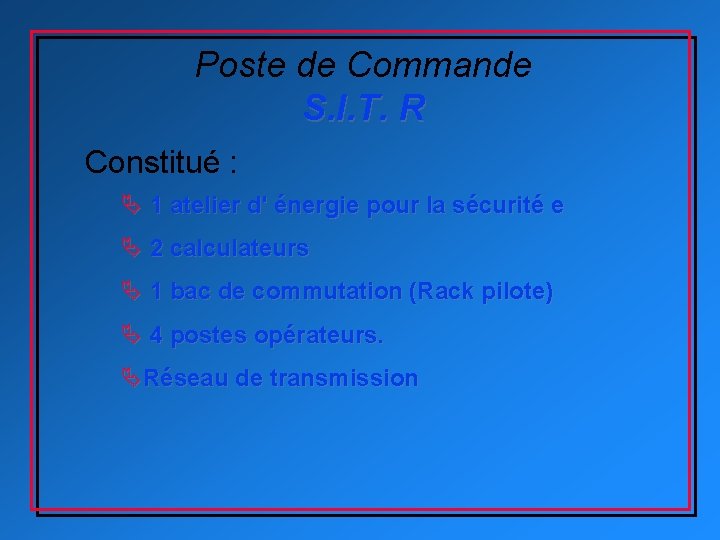 Poste de Commande S. I. T. R Constitué : Ä 1 atelier d' énergie